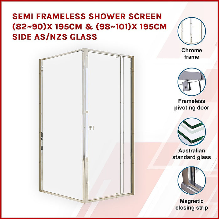 Semi Frameless Shower Screen (82~90)x 195cm & (98~101)x 195cm Side AS/NZS Glass