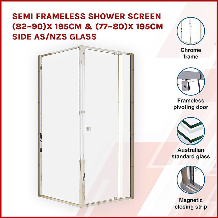 Semi Frameless Shower Screen (82~90)x 195cm & (77~80)x 195cm Side AS/NZS Glass